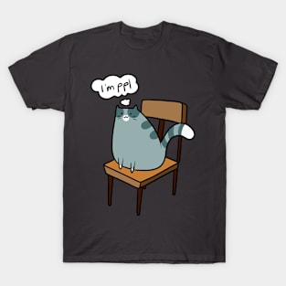 Cute "I'm" Ppl" Cat Sitting in Chair T-Shirt